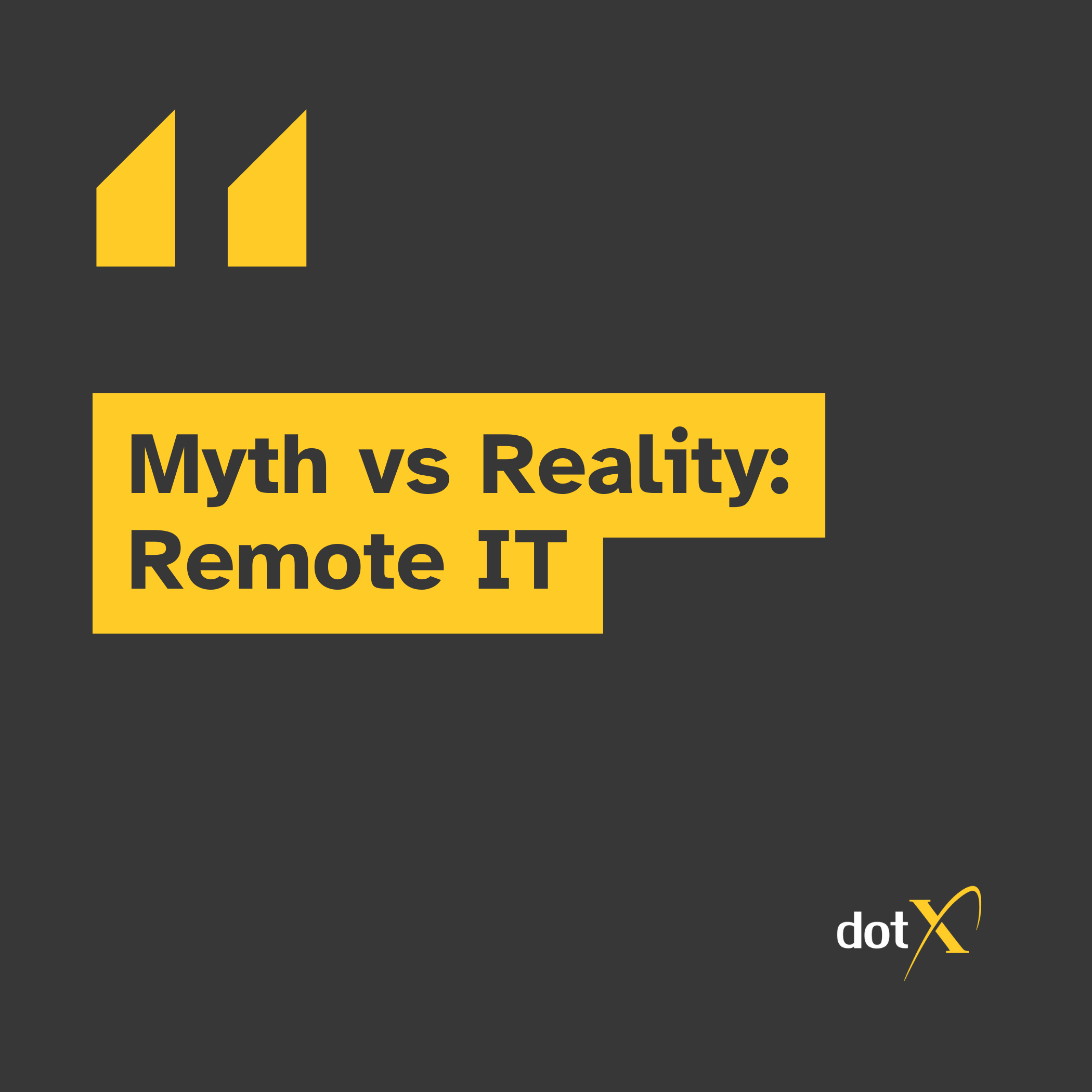 Myth vs. Reality: Remote IT